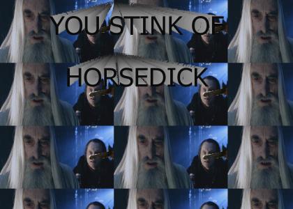 You stink of Horsedick