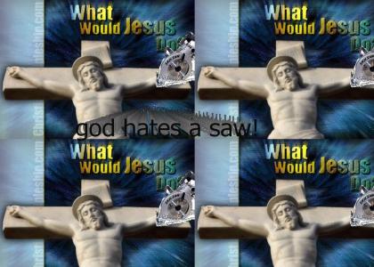 god hates a saw