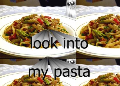 You Look Into My Pasta