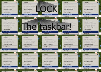 LOCK, the taskbar!