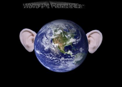 We're The Planet's Ears!