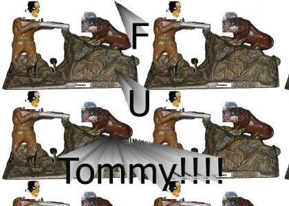 die Tommy! Die!