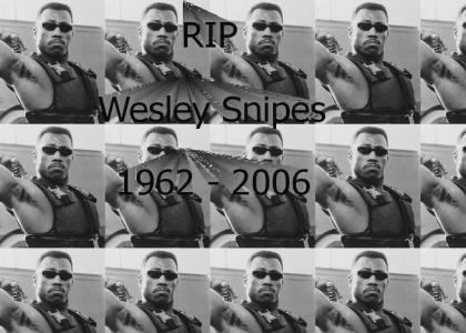 RIP Wesley Snipes