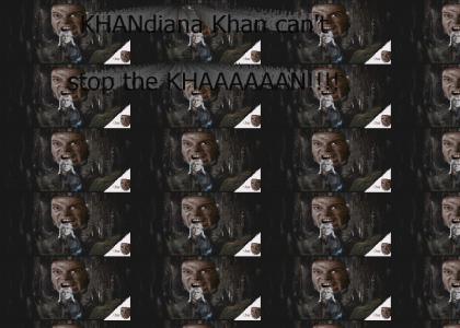 KHANTMND: Khandiana Khan can't stop the KHAAAAAAN!!!!!!!