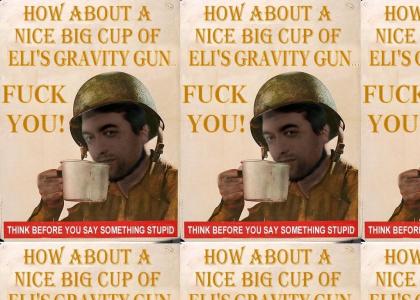 "Hey you've got Eli's Gravity Gun!" (HL2)