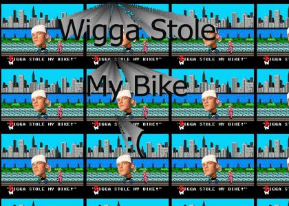 Wigga stole my bike!!!!!