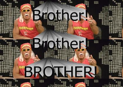 BROTHER! BROTHER! BROTHER!