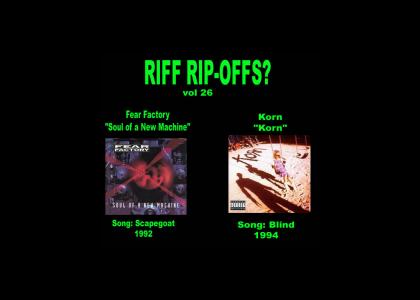 Riff Rip-Offs Vol 26 (Fear Factory v. Korn)