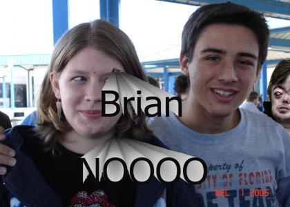 Brian stalks girlfriends!!!