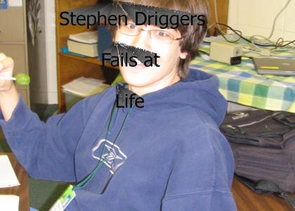 Stephen Driggers fails at life