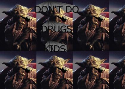 Don't do drugs kids!