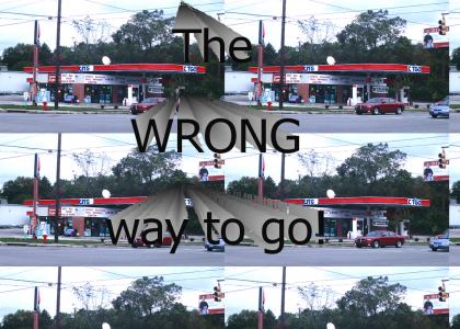 The WRONG way to go!