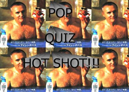 POP QUIZ HOT SHOT!!!