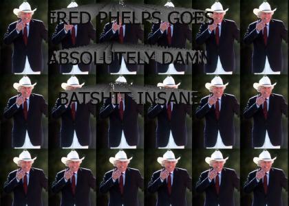 Fred Phelps Goes Absolutely Damn Batshit Insane!!