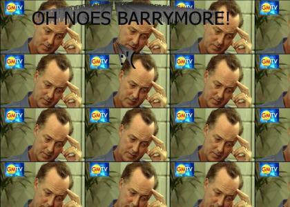 Oh Noes Barrymore!