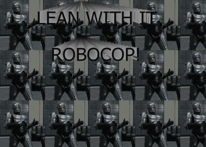 Lean With it ROBOCOP