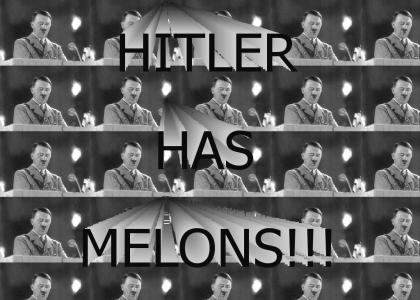HITLER LIKES HIS MELONS RIPE