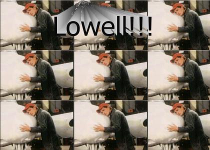 Lowell, lol