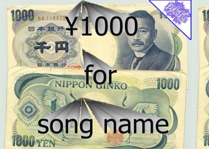 ¥1000 for mysterrerry song name!