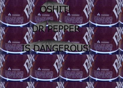 Dr Pepper Is Dangerous