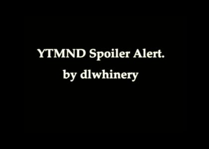 YTMND Spoilers v1.5!!!!!