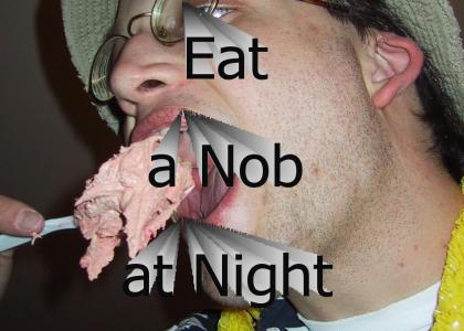 Eat a Nob at Night