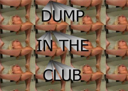 dump in the club