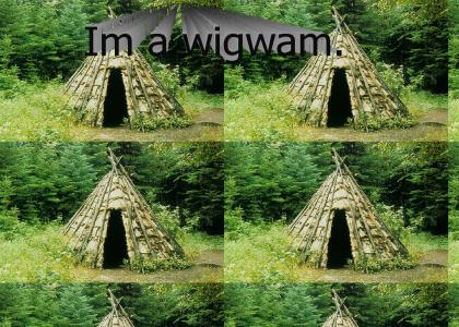 I'm A Wigwam
