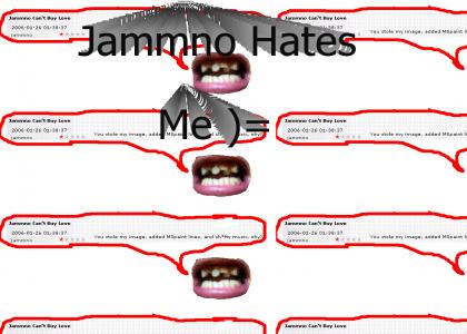 Jammno Hates Me