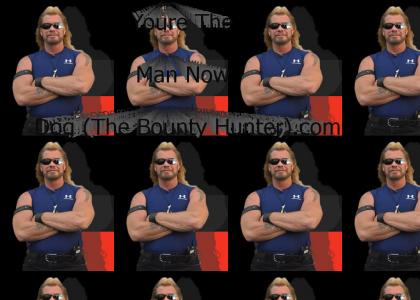 Youre The Man Now Dog (the bounty hunter)