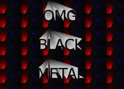 OMG, Black Metal