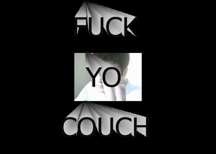 F**K YO COUCH NI**G