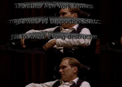 "The other New York Families might wind up supporting Sollozzo just to avoid a long destructive war."