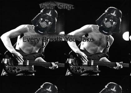 Vader Sings Every Breath You Take