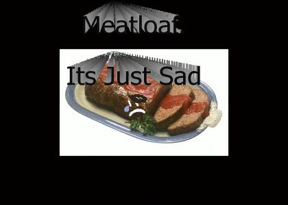 Meatloaf: It's Just Sad