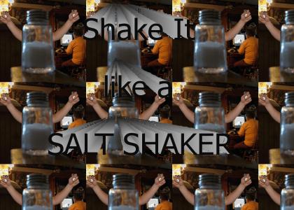 Shake it like a salt shaker