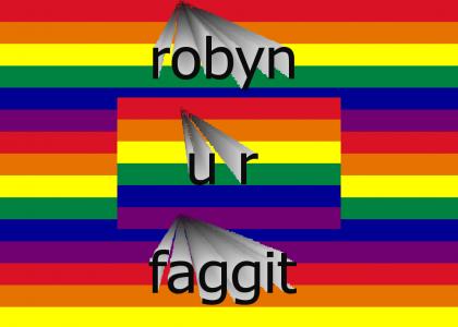 robyn u r fagit