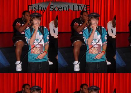 Fishy Scent Live