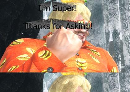 Bob from tekken 6 says that he's super!