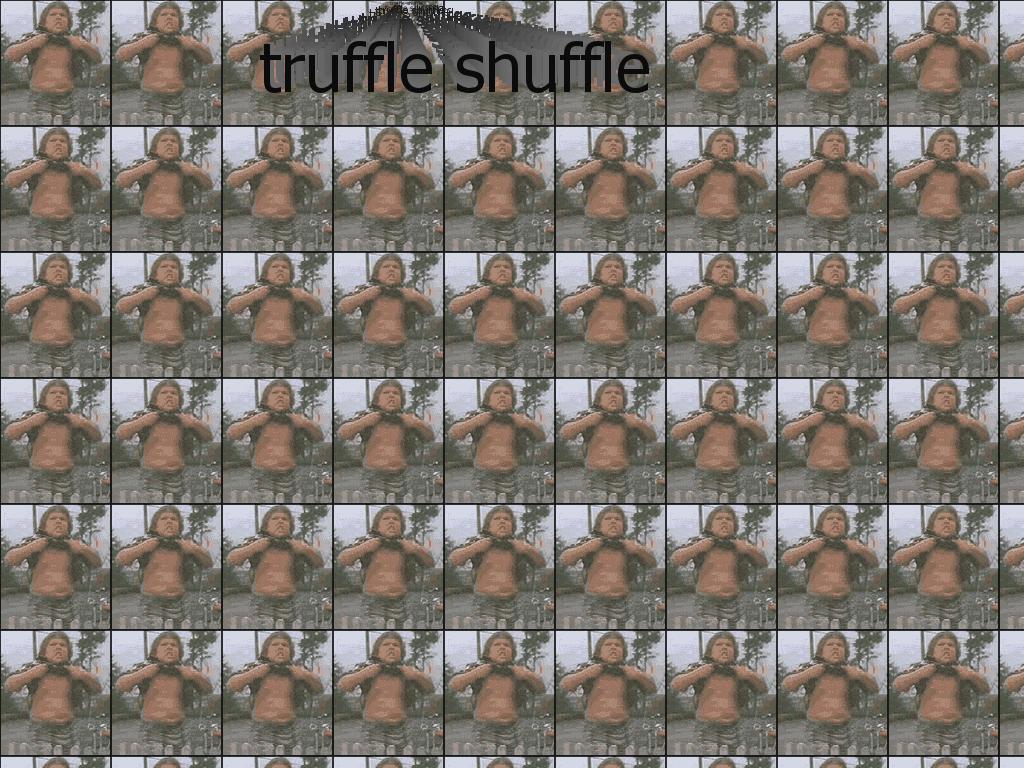 truffleshuffleing