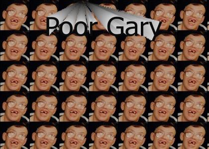 Gary the retard