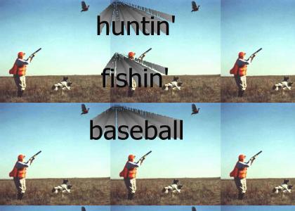 Hunting Fishing and BASEBALL baseball