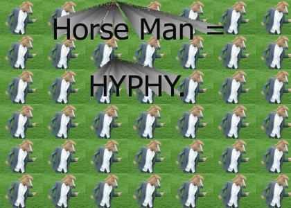 The Horse-Man is Hella Hyphy.