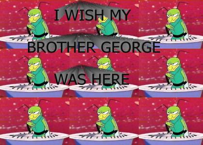 I Wish My Brother George Was Here