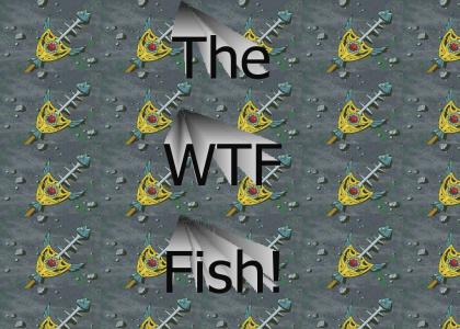 The WTF Fish