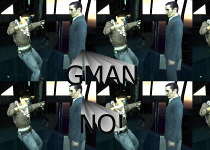 GMAN NO!