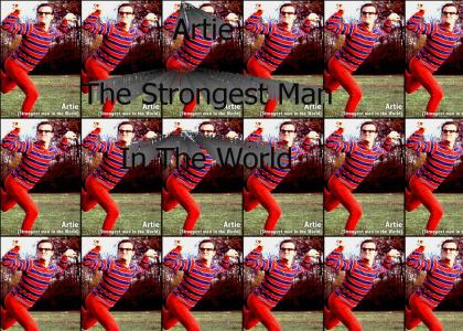 Artie The Strongest Man In The World