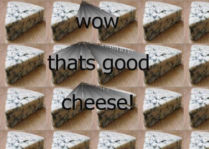 Man thats good cheese!