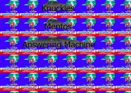 Knuckles Mentos Answering Machine