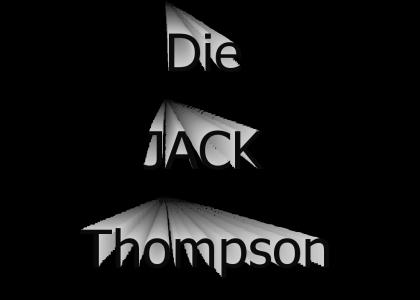Mispelled LOL - JACK THOMPSON DIES!